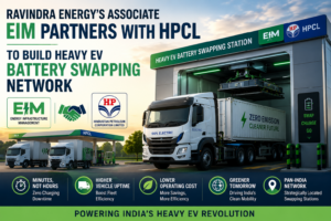 Ravindra Energy’s Associate EIM Partners With HPCL to Build Heavy EV Battery Swapping Network