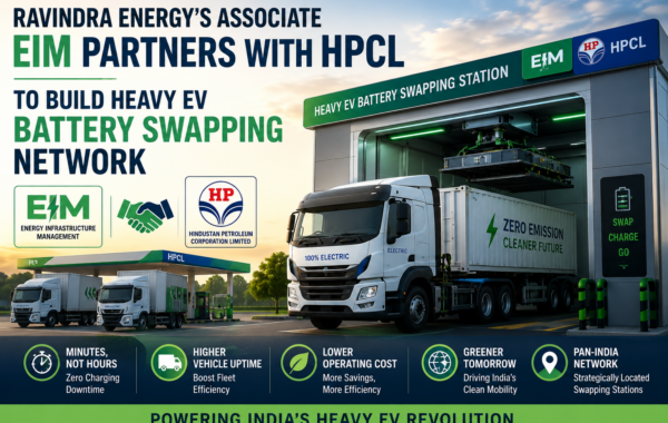 Ravindra Energy’s Associate EIM Partners With HPCL to Build Heavy EV Battery Swapping Network